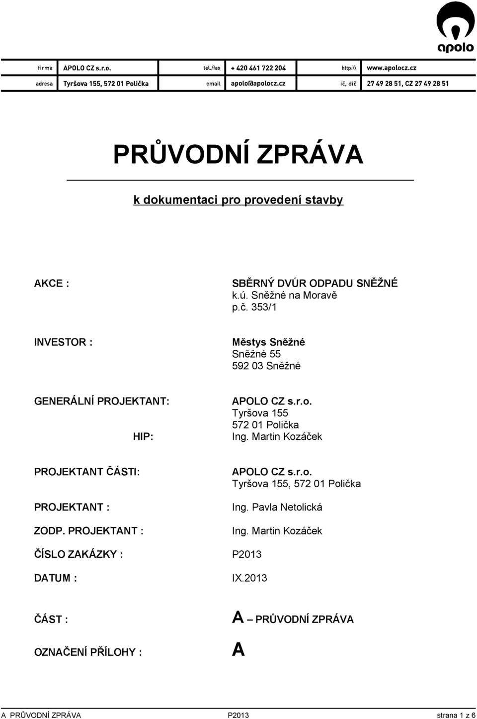 Tyršova 155 572 01 Polička Ing. Martin Kozáček PROJEKTANT ČÁSTI: PROJEKTANT : ZODP.