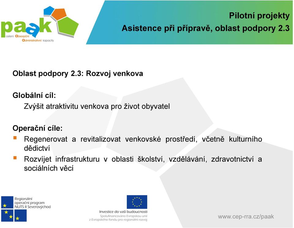 Operační cíle: Regenerovat a revitalizovat venkovské prostředí, včetně kulturního