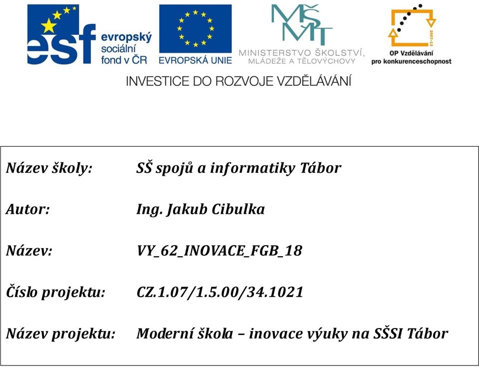 Ing. Jakub Cibulka VY_62_INOVACE_FGB_18 CZ.1.07/1.