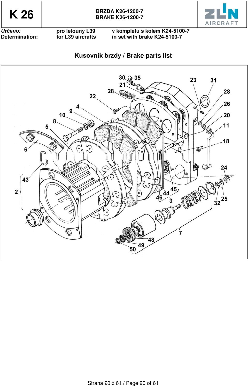 Determination: for L39 aircrafts in set with brake