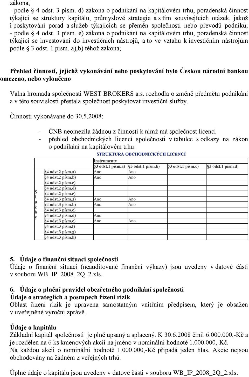 přeměn společností nebo převodů podniků; - podle 4 odst. 3 písm.