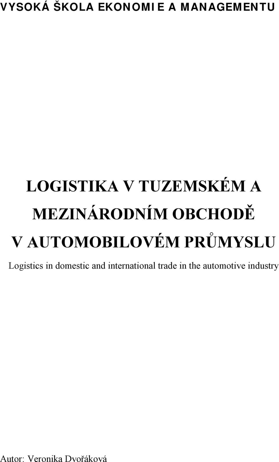 PRŮMYSLU Logistics in domestic and international