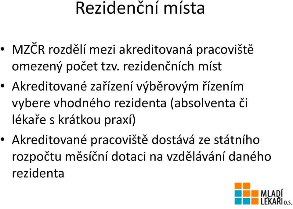 vhodného rezidenta (absolventa či lékaře s krátkou praxí) Akreditované