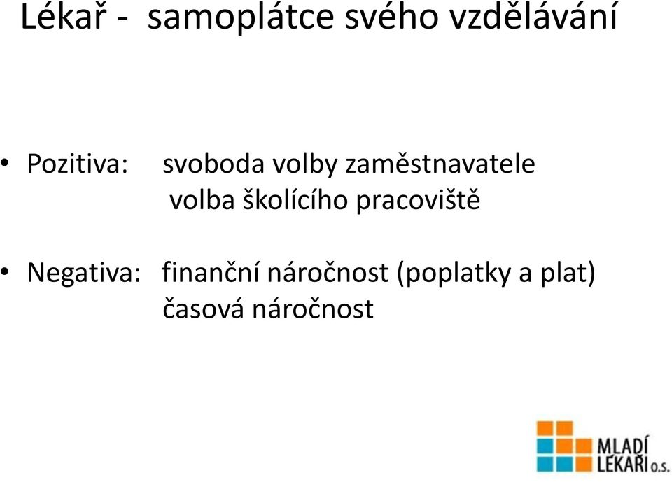 volba školícího pracoviště Negativa: