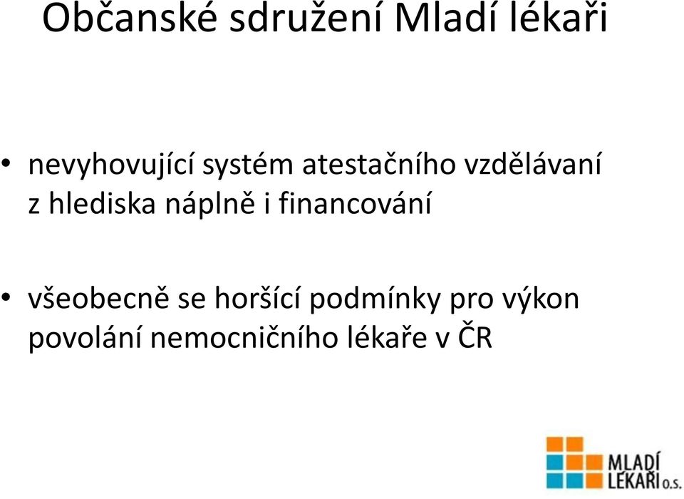 náplně i financování všeobecně se horšící