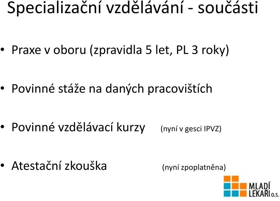 daných pracovištích Povinné vzdělávací kurzy