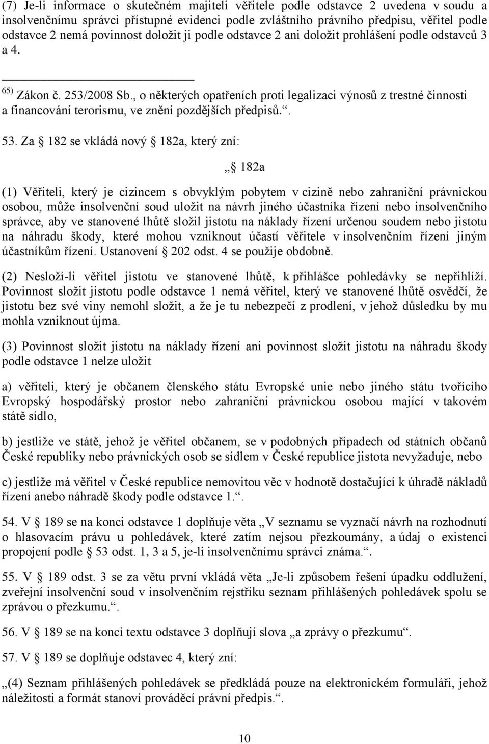 , o některých opatřeních proti legalizaci výnosů z trestné činnosti a financování terorismu, ve znění pozdějších předpisů.. 53.