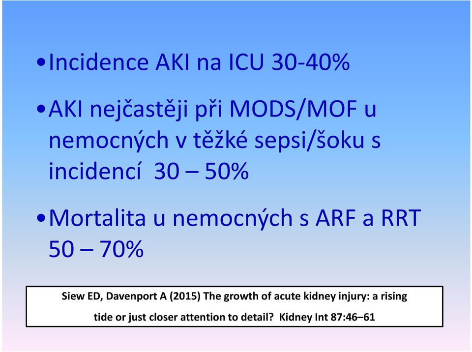 50 70% Siew ED, Davenport A (2015) Thegrowth of acute kidney injury: