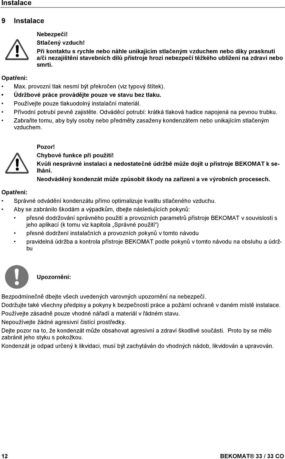 doc @ 5824 @ @ 1 Pos: 44 /Beko Technische Dokumentation/Sicher heit/vorsicht Fehlfunktion @ 0\mod_1214378096290_4638.