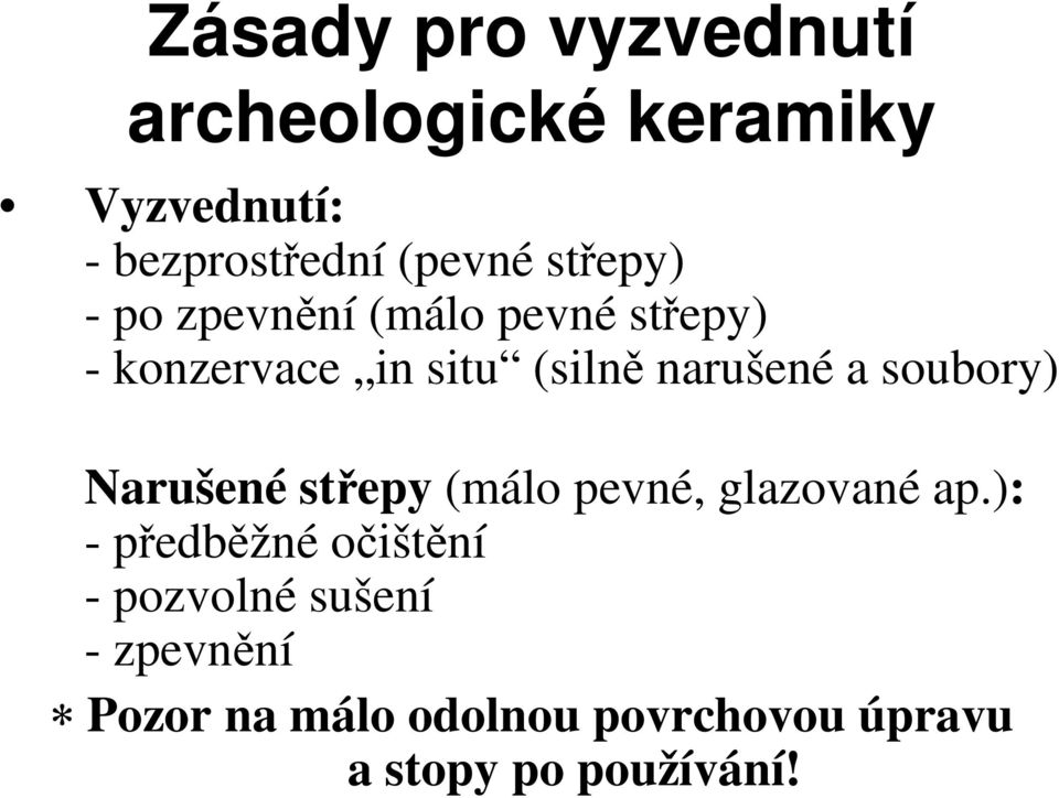 soubory) Narušené střepy (málo pevné, glazované ap.