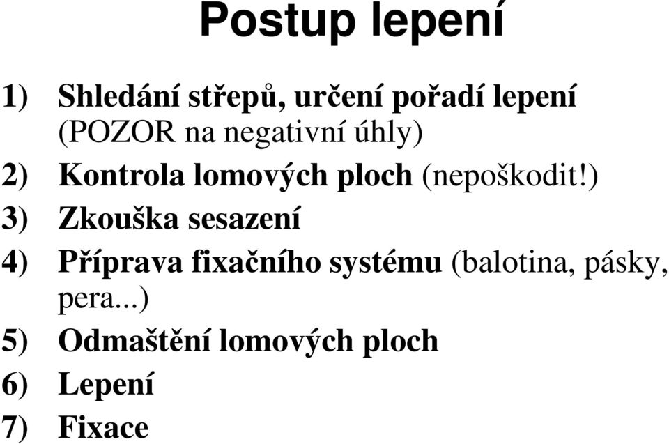 ) 3) Zkouška sesazení 4) Příprava fixačního systému