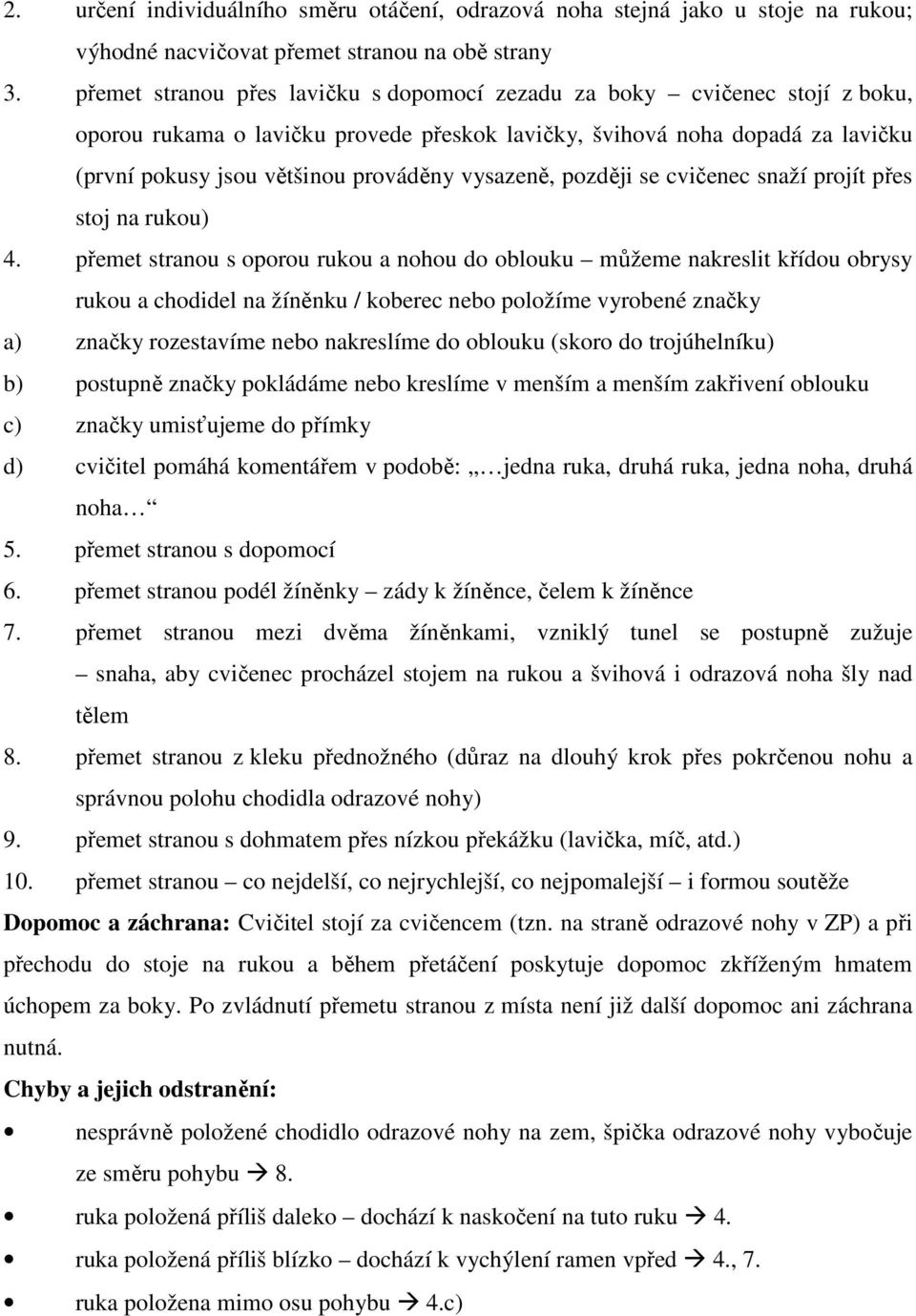 vysazeně, později se cvičenec snaží projít přes stoj na rukou) 4.