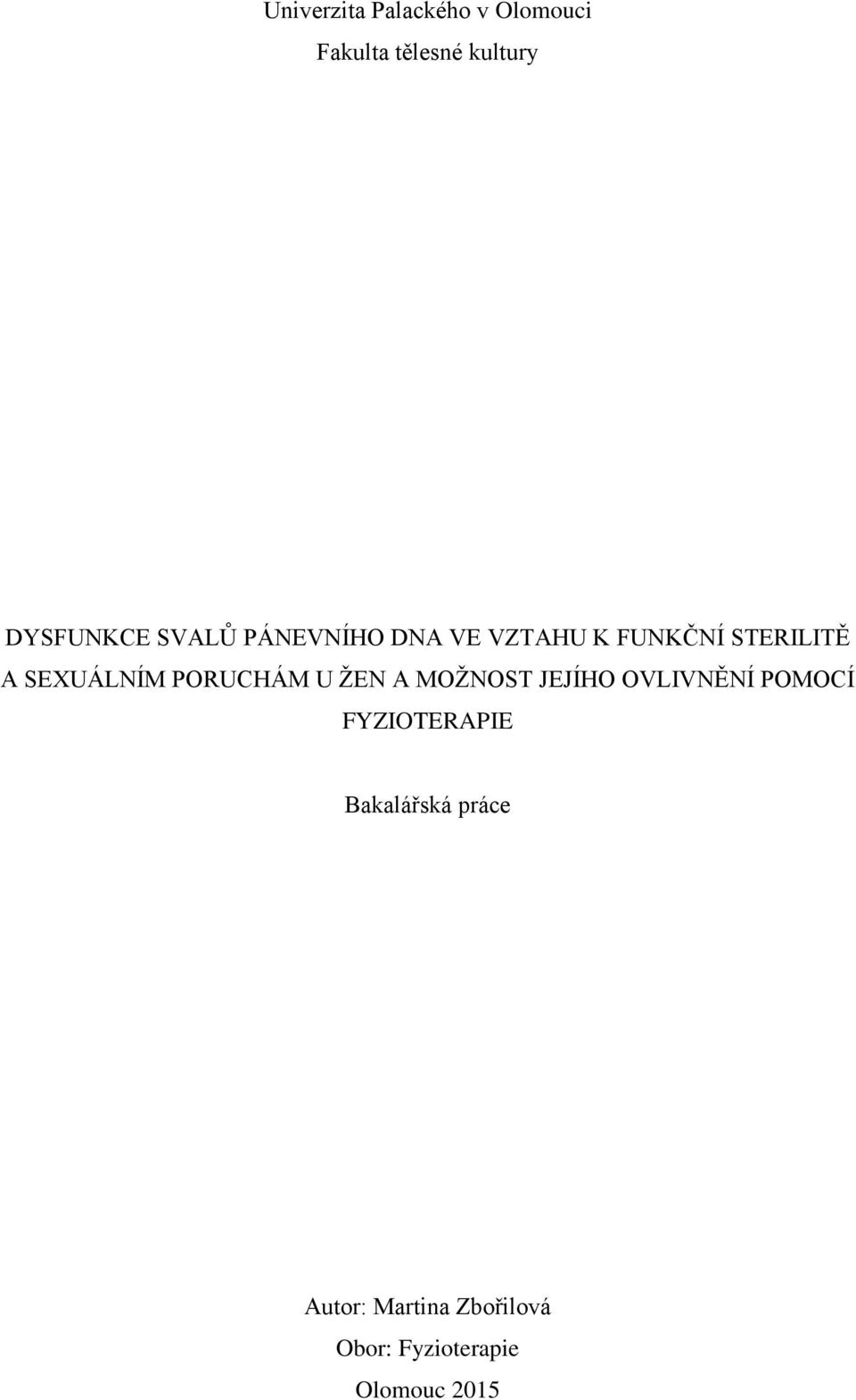 PORUCHÁM U ŽEN A MOŽNOST JEJÍHO OVLIVNĚNÍ POMOCÍ FYZIOTERAPIE