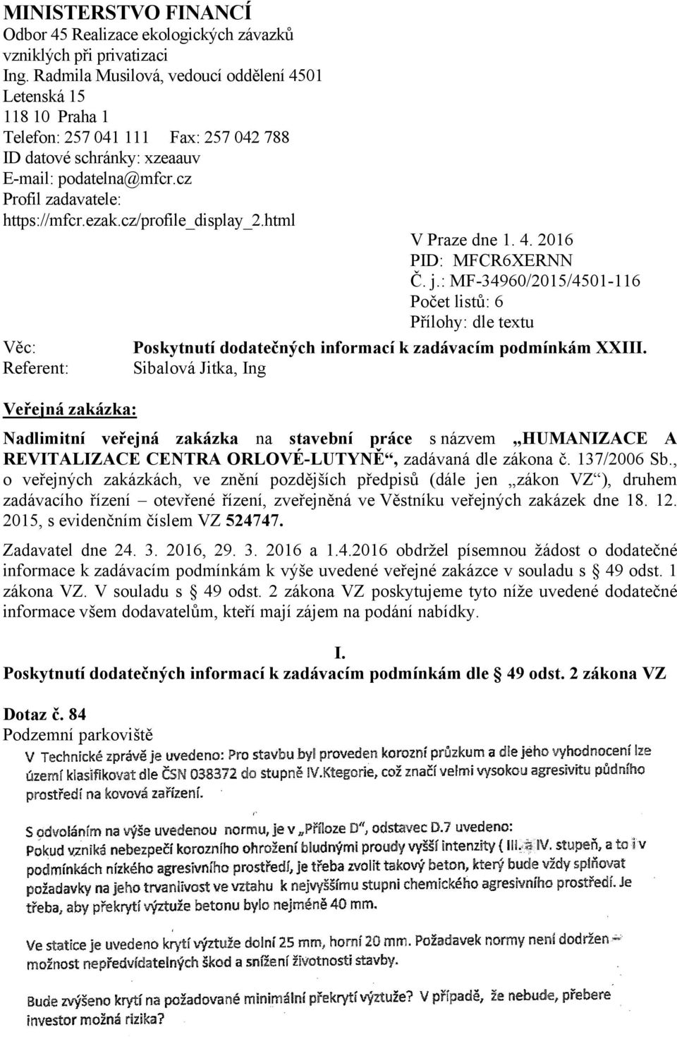 cz/profile_display_2.html Věc: Referent: Veřejná zakázka: V Praze dne 1. 4. 2016 PID: MFCR6XERNN Č. j.