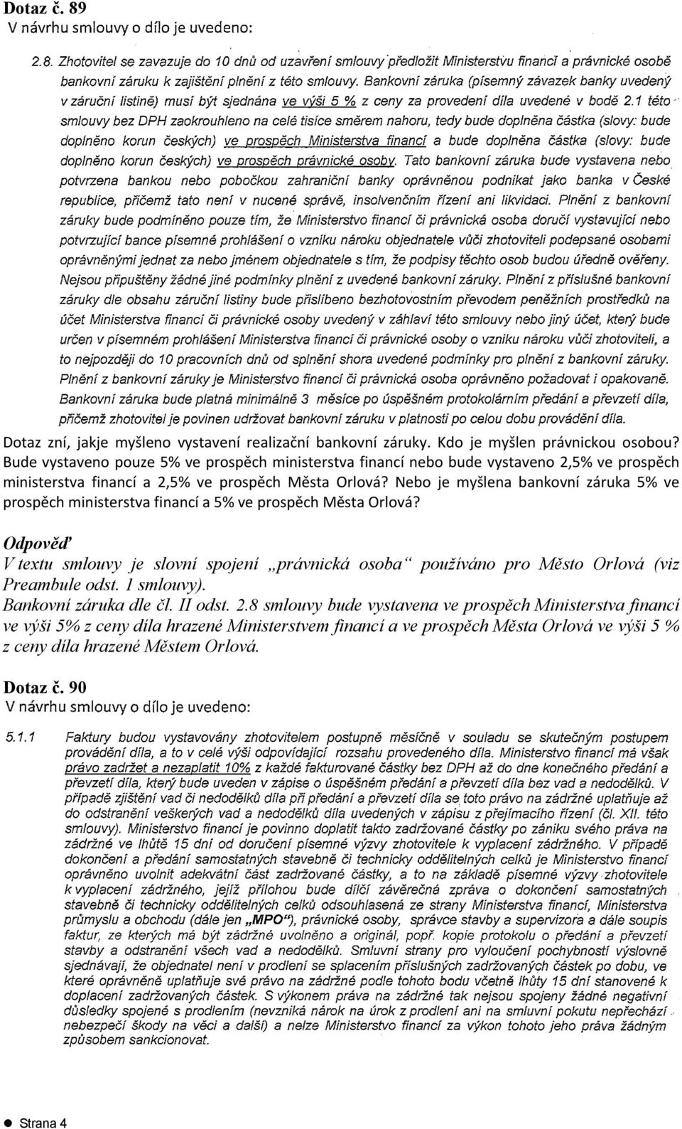 Nebo je myšlena bankovní záruka 5% ve prospěch ministerstva financí a 5% ve prospěch Města Orlová?