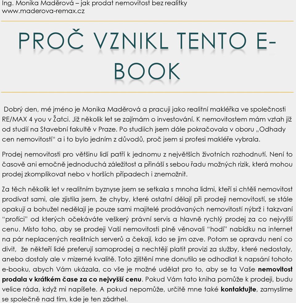 Prodej nemovitosti pro většinu lidí patří k jednomu z největších životních rozhodnutí.