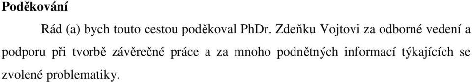 podporu při tvorbě závěrečné práce a za mnoho