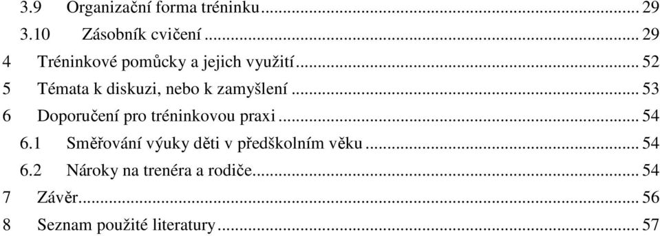 .. 52 5 Témata k diskuzi, nebo k zamyšlení... 53 6 Doporučení pro tréninkovou praxi.