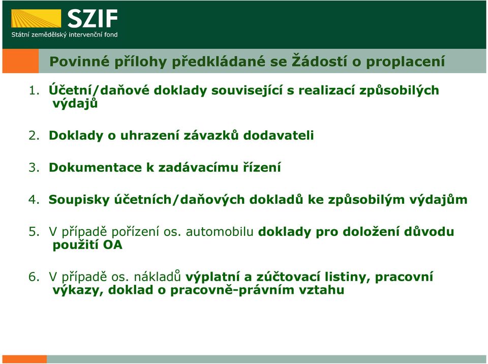 Dokumentace k zadávacímu řízení 4. Soupisky účetních/daňových dokladů ke způsobilým výdajům 5.