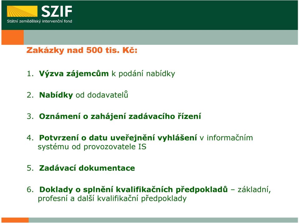 Potvrzení o datu uveřejnění vyhlášení v informačním systému od provozovatele IS 5.