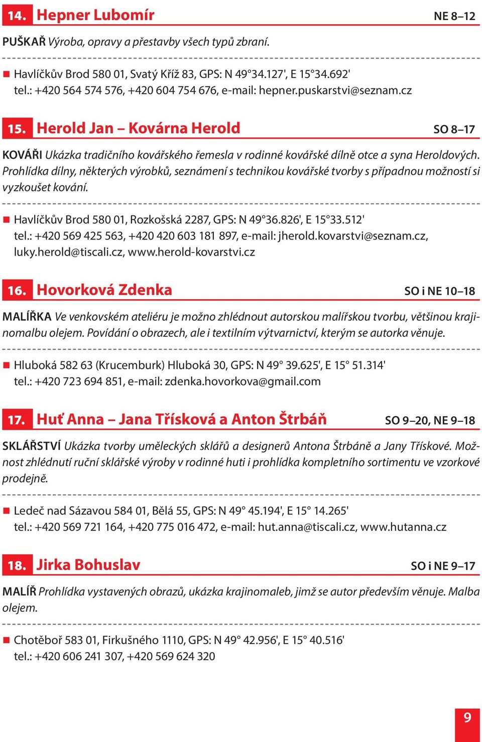 Herold Jan Kovárna Herold SO 8 17 KOVÁŘI Ukázka tradičního kovářského řemesla v rodinné kovářské dílně otce a syna Heroldových.