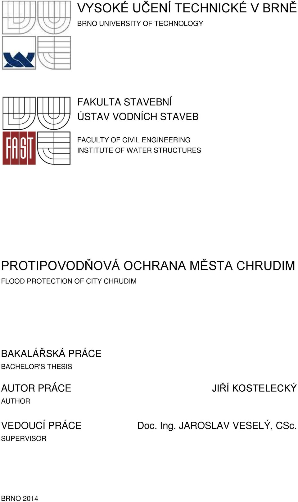 MĚSTA CHRUDIM FLOOD PROTECTION OF CITY CHRUDIM BAKALÁŘSKÁ PRÁCE BACHELOR'S THESIS AUTOR