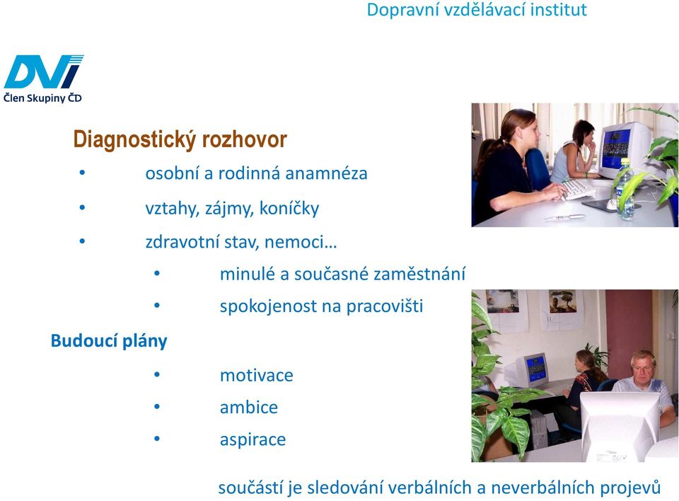 zaměstnání spokojenost na pracovišti Budoucí plány motivace