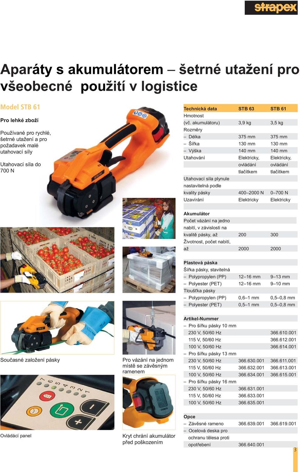 akumulátoru) 3,9 kg 3,5 kg Rozměry Délka 375 mm 375 mm Šířka 130 mm 130 mm Výška 140 mm 140 mm Utahování Elektricky, Elektricky, ovládání ovládání tlačítkem tlačítkem Utahovací síla plynule