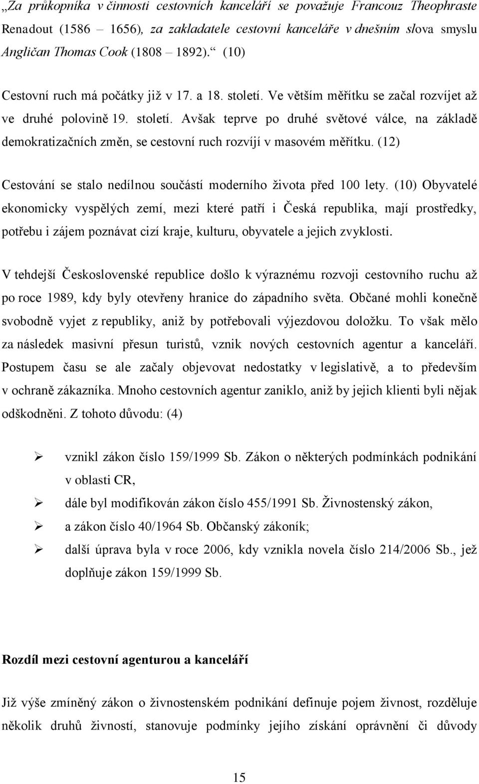 (12) Cestování se stalo nedílnou součástí moderního života před 100 lety.