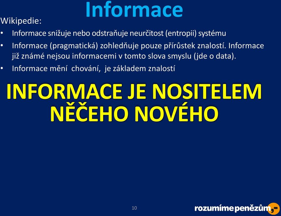 Informace již známé nejsou informacemi v tomto slova smyslu (jde o data).