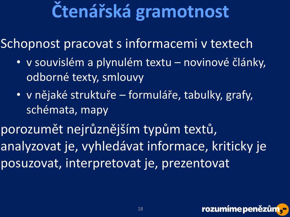 formuláře, tabulky, grafy, schémata, mapy porozumět nejrůznějším typům textů,