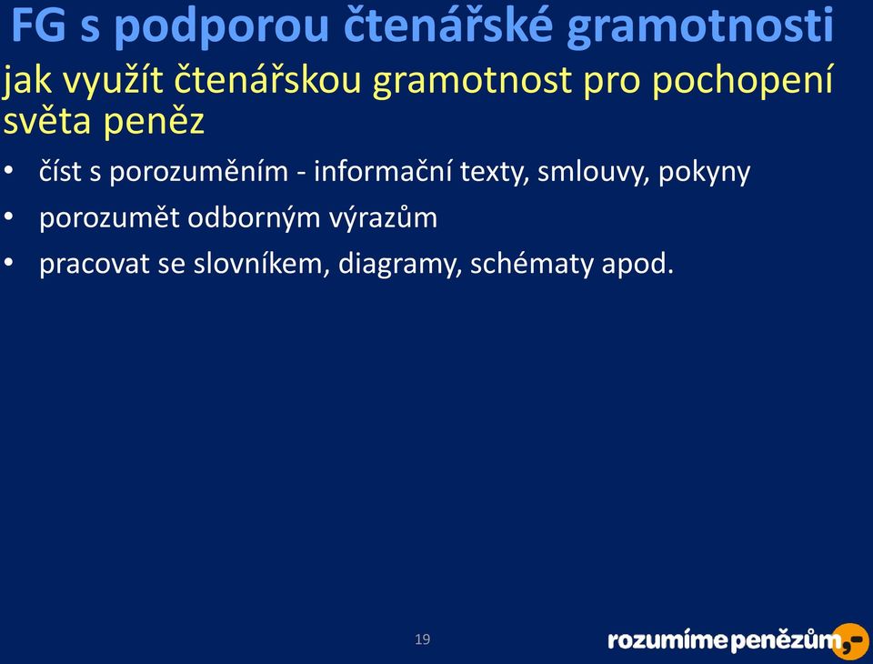 odhalit změnu významu textu při změně některých pojmů vyhledávat klíčová slova, nové informace formulovat klíčové otázky analyzovat text,