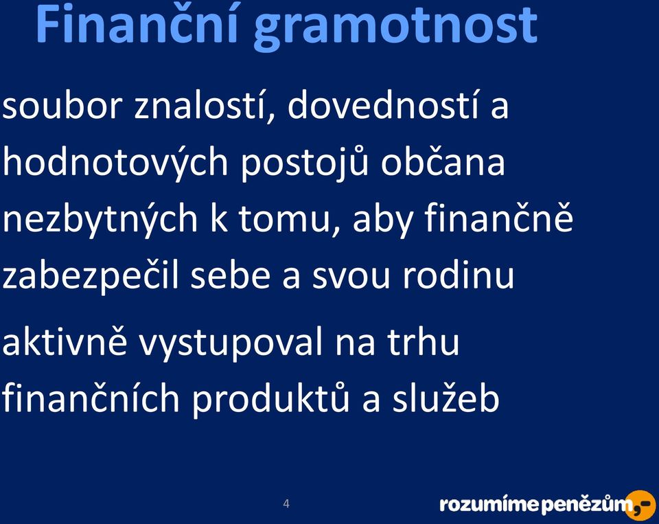 finančně zabezpečil sebe a svou rodinu aktivně