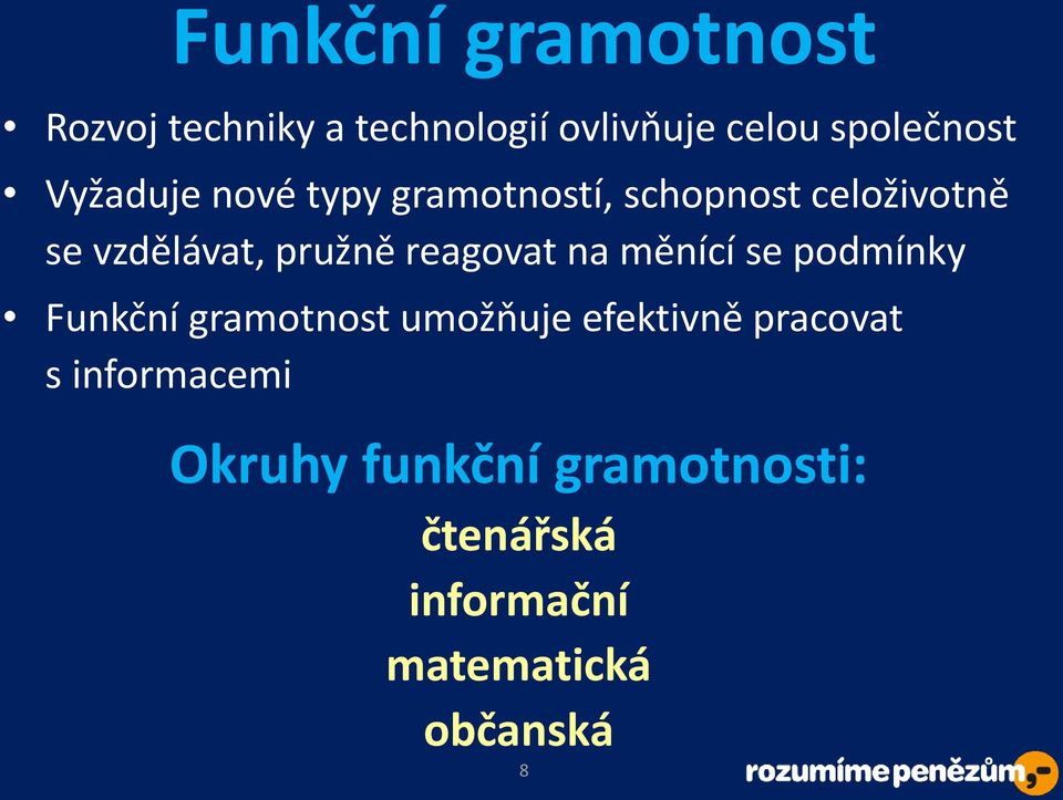 reagovat na měnící se podmínky Funkční gramotnost umožňuje efektivně pracovat