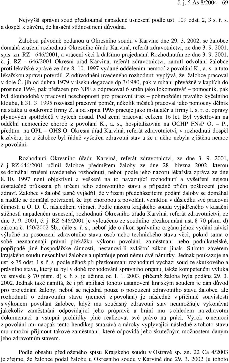 RZ - 646/2001, a vrácení věci k dalšímu projednání. Rozhodnutím ze dne 3. 9. 2001, č. j.