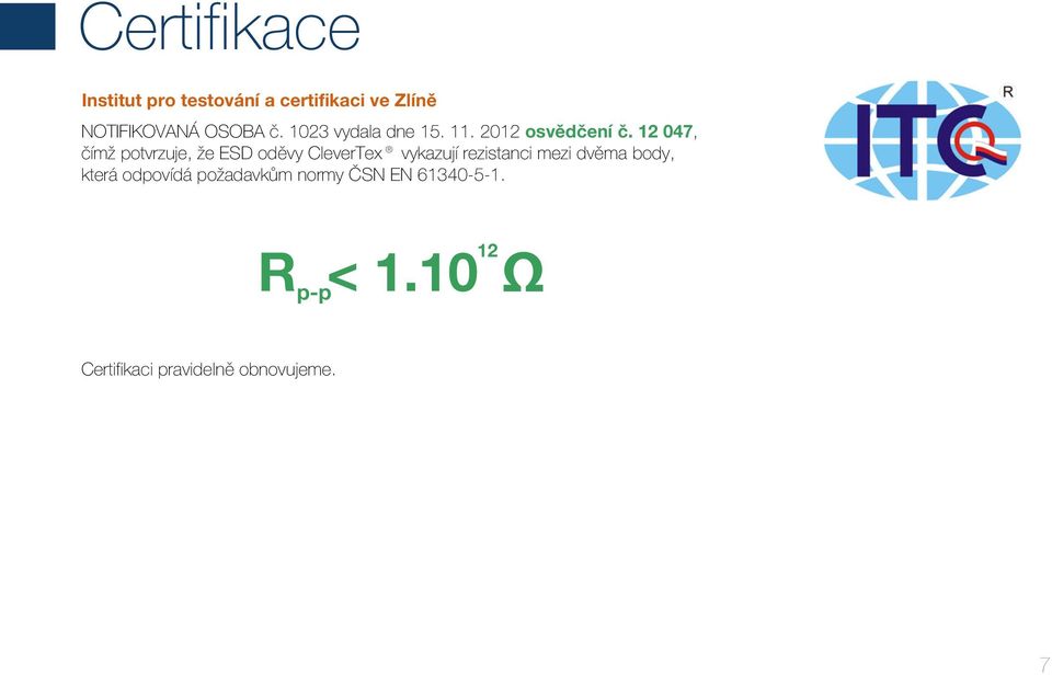12 047, čímž potvrzuje, že ESD oděvy CleverTex vykazují rezistanci mezi dvěma