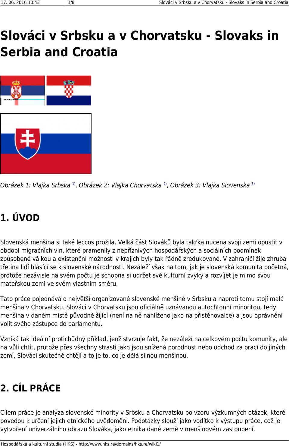 Chorvatska 2), Obrázek 3: Vlajka Slovenska 3) 1. ÚVOD Slovenská menšina si také leccos prožila.