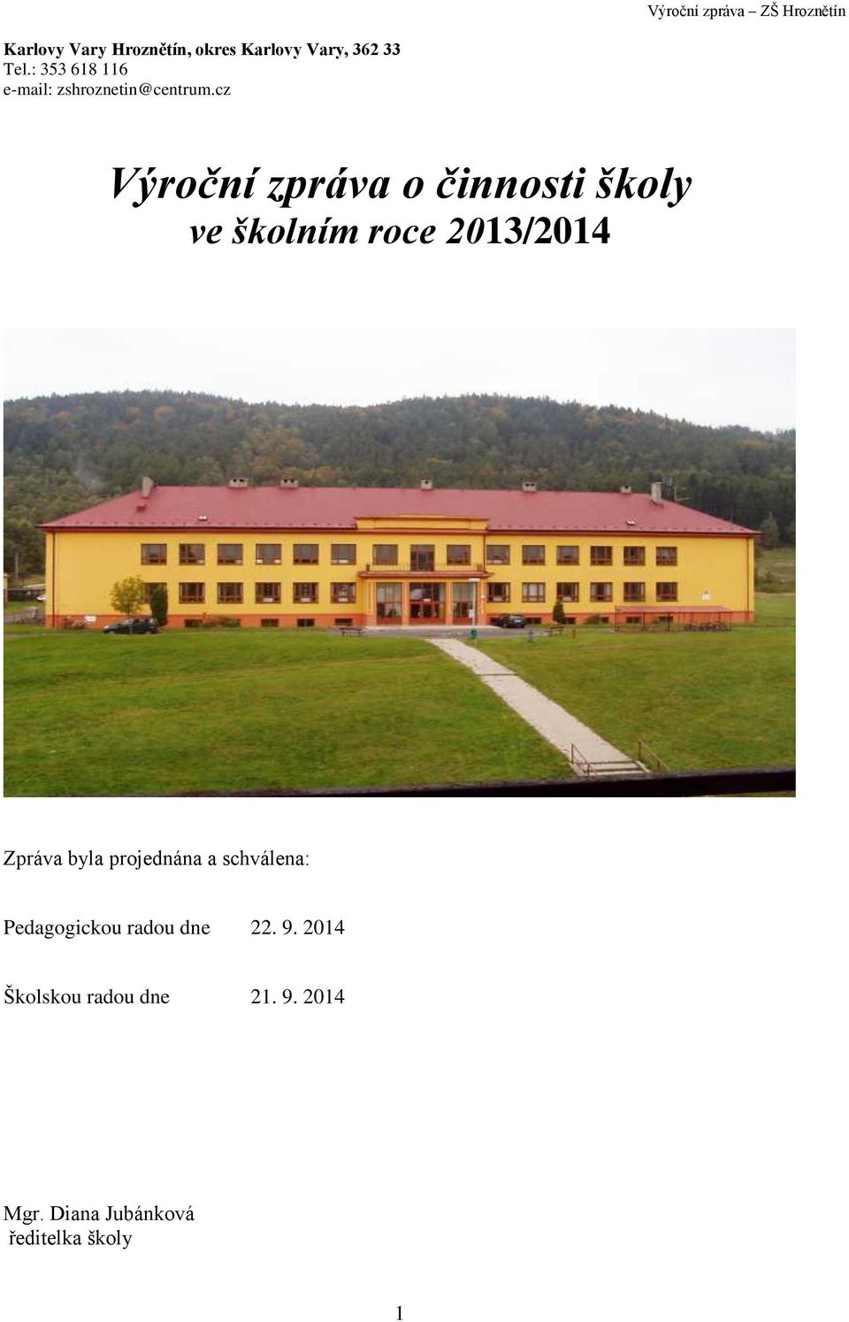 cz Výroční zpráva o činnosti školy ve školním roce 2013/2014 Zpráva byla