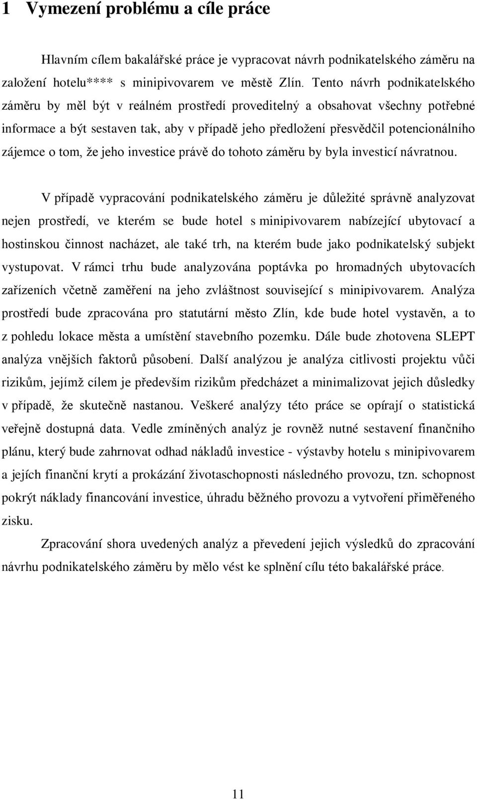 zájemce o tom, že jeho investice právě do tohoto záměru by byla investicí návratnou.