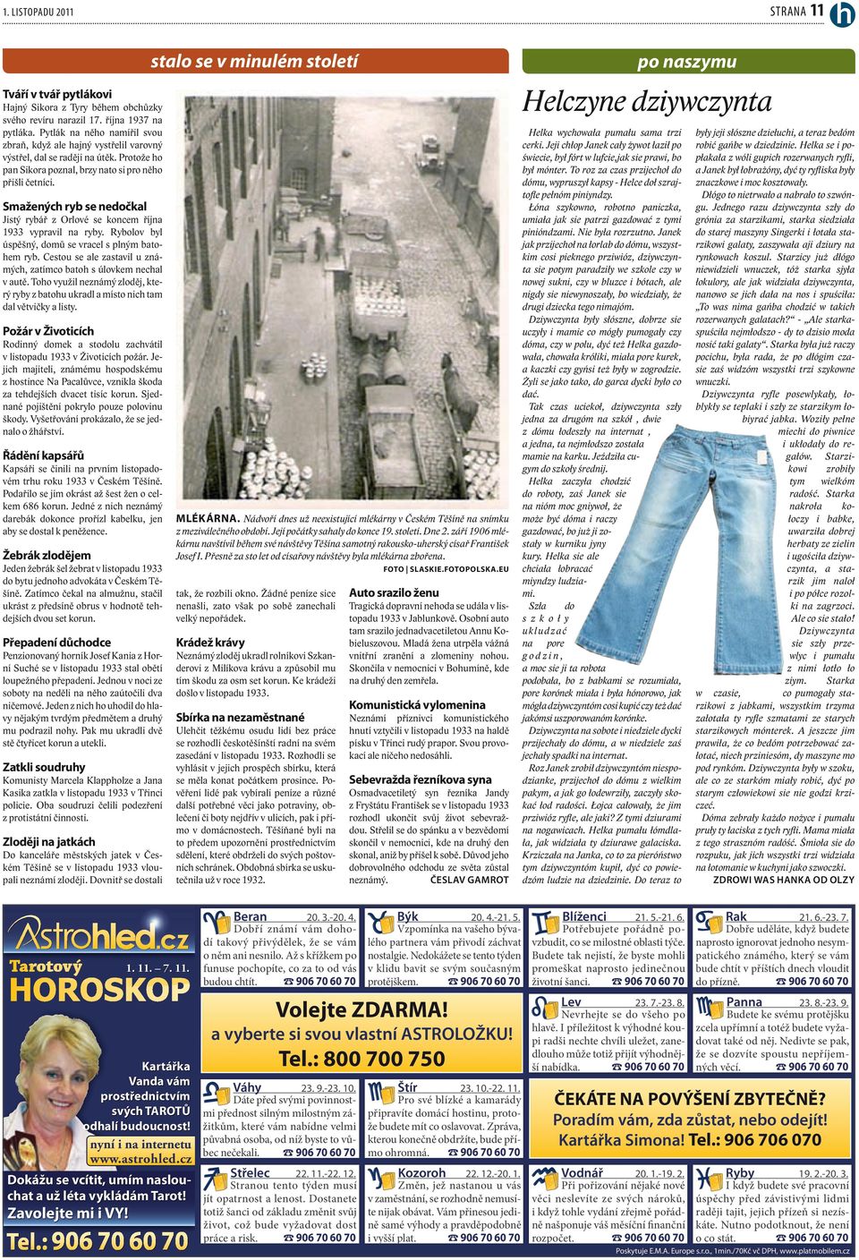 Smažených ryb se nedočkal Jistý rybář z Orlové se koncem října 1933 vypravil na ryby. Rybolov byl úspěšný, domů se vracel s plným bato hem ryb.