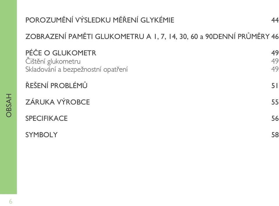 GLUKOMETR 49 Čištění glukometru 49 Skladování a bezpežnostní