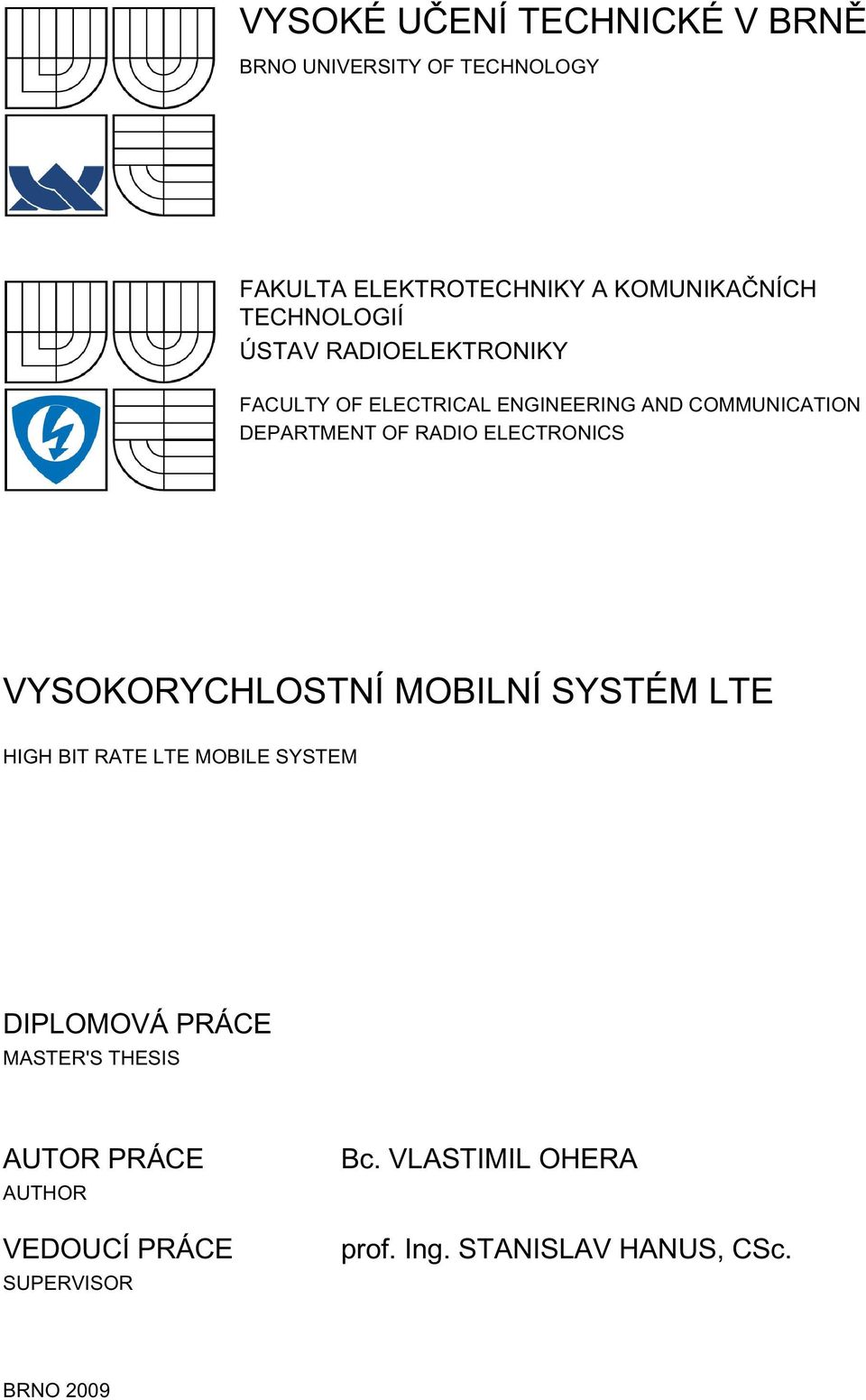 ELECTRONICS VYSOKORYCHLOSTNÍ MOBILNÍ SYSTÉM LTE HIGH BIT RATE LTE MOBILE SYSTEM DIPLOMOVÁ PRÁCE MASTER'S