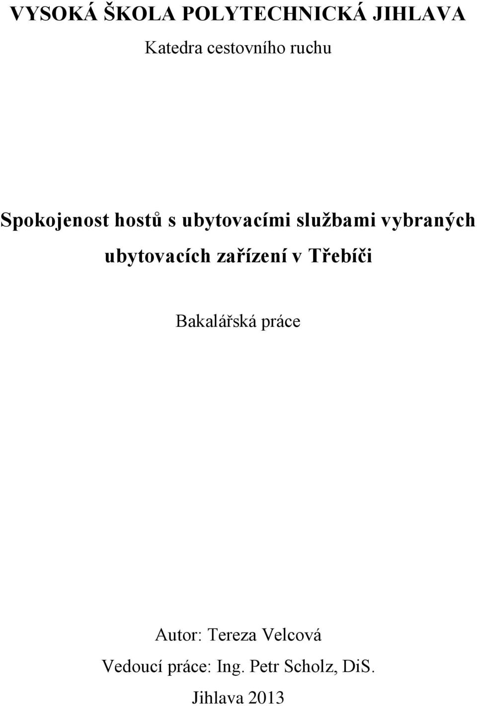 ubytovacích zařízení v Třebíči Bakalářská práce Autor: