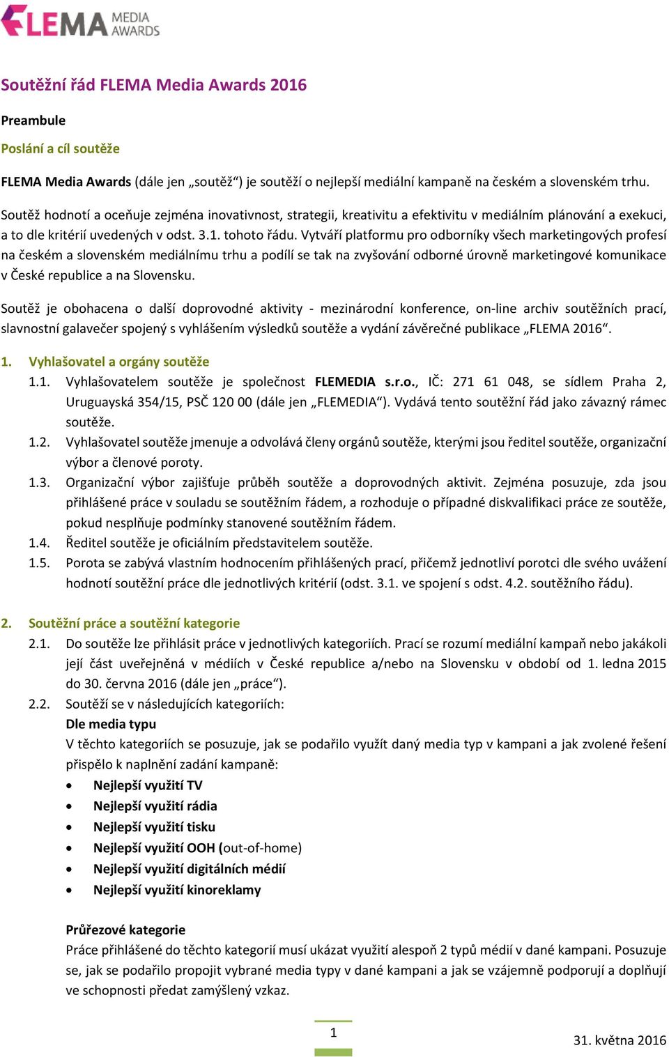 Vytváří platformu pro odborníky všech marketingových profesí na českém a slovenském mediálnímu trhu a podílí se tak na zvyšování odborné úrovně marketingové komunikace v České republice a na