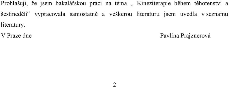 vypracovala samostatně a veškerou literaturu jsem