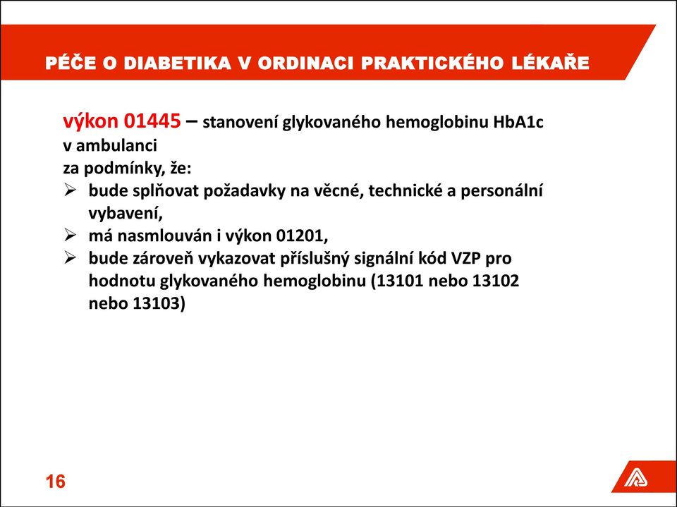 technické a personální vybavení, má nasmlouván i výkon 01201, bude zároveň vykazovat