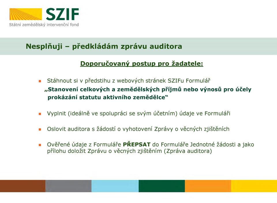 (ideálně ve spolupráci se svým účetním) údaje ve Formuláři Oslovit auditora s žádostí o vyhotovení Zprávy o věcných