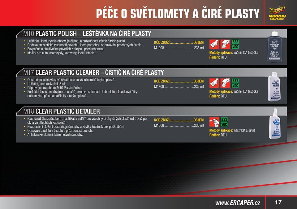 M1008...236 ml, DA leštička M17 CLEAR PLASTIC CLEANER ČISTIČ NA ČIRÉ PLASTY Odstraňuje lehké vlasové škrábance ze všech druhů čirých plastů. Unikátní, neabrazivní složení.