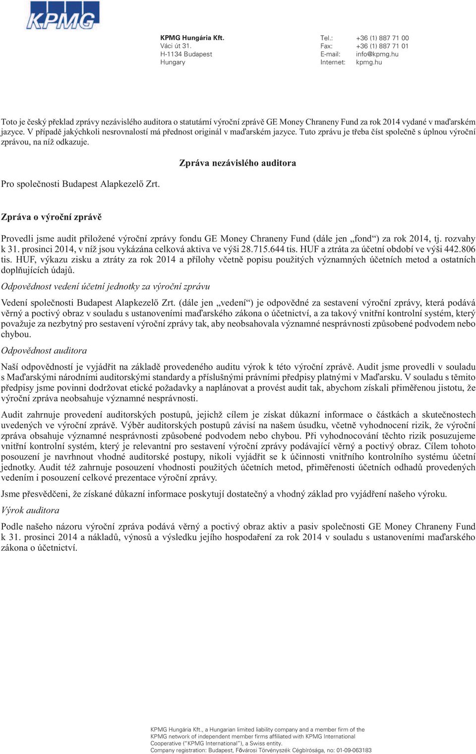 HUF, výk vedení chybou. auditora souladu s mi v Výrok auditora a k 31. prosinci 2014 a k 2014 v souladu s KPMG Hungária Kft.