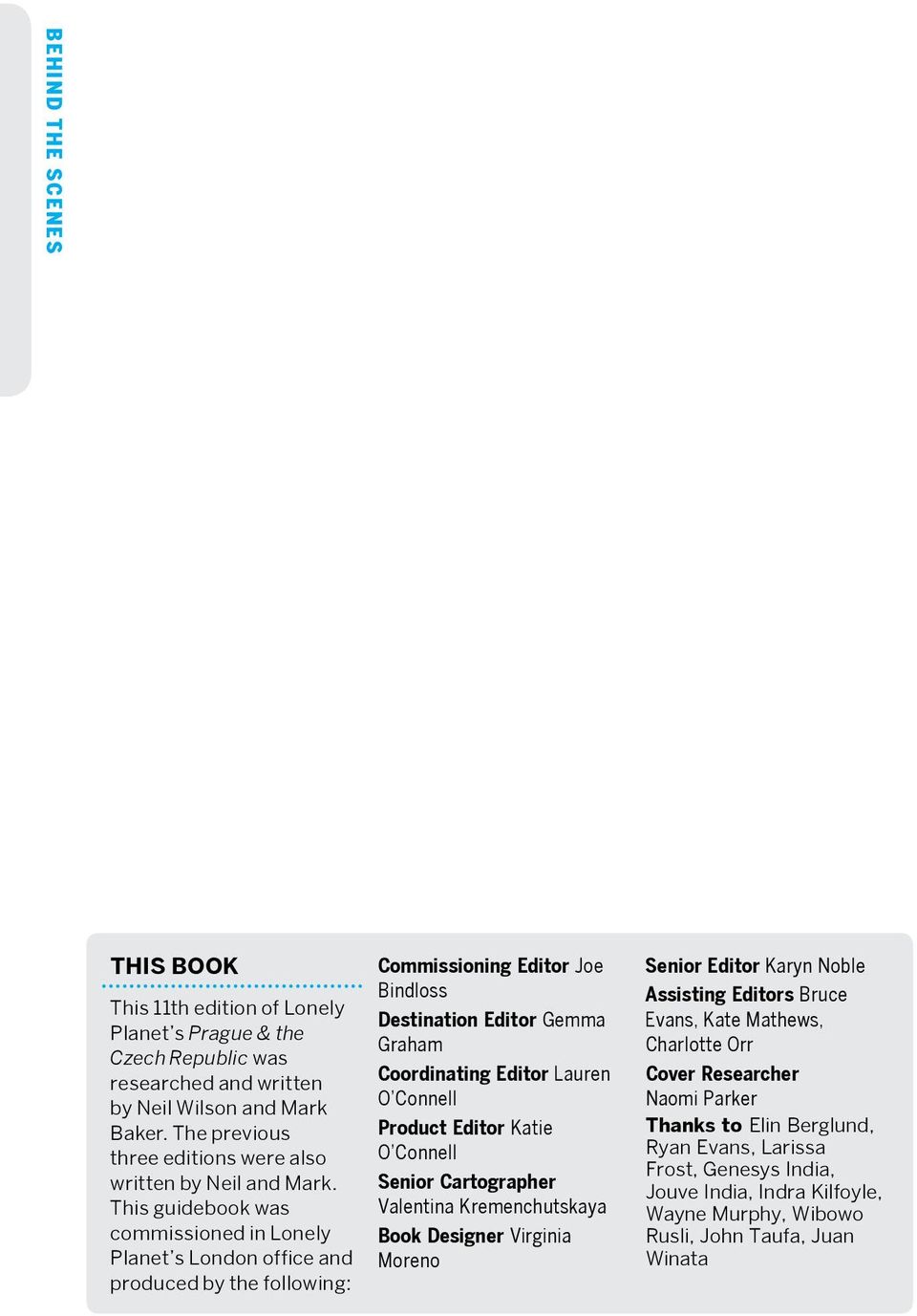 This guidebook was commissioned in Lonely Planet s London office and produced by the following: Commissioning Editor Joe Bindloss Destination Editor Gemma Graham Coordinating Editor Lauren O